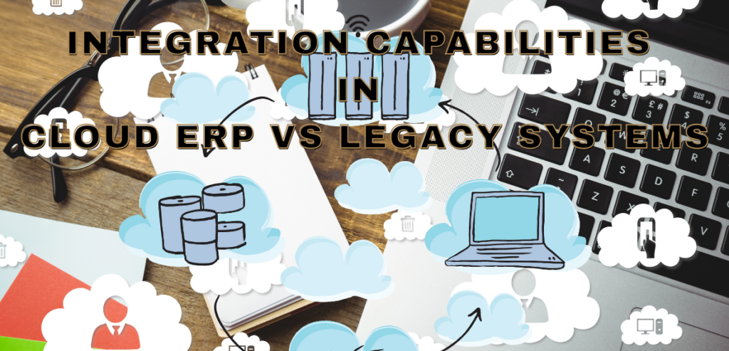 Cloud ERP vs Legacy Systems